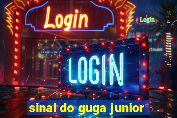 sinal do guga junior